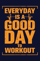 Everyday Is A Good Day To Workout: Workout journal a daily fitness log. Best workout journal and roadmap to track day to day exercise. Daily fitness notebook planner for workout lovers 1695137825 Book Cover