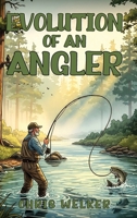 Evolution of an Angler B0GNRLYPGW Book Cover