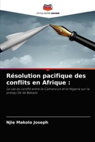 Résolution pacifique des conflits en Afrique :: Le cas du conflit entre le Cameroun et le Nigeria sur la presqu'île de Bakassi 6204043544 Book Cover