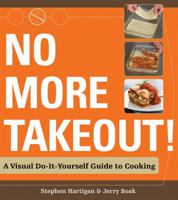No More Takeout: A Visual Do-It-Yourself Guide to Cooking 0470169982 Book Cover