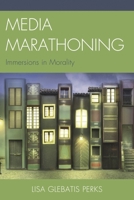 Media Marathoning: Immersions in Morality 073919674X Book Cover