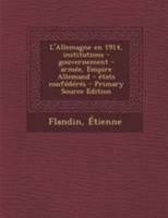 L'Allemagne en 1914, institutions - gouvernement - armée, Empire Allemand - états confédérés 1179801946 Book Cover