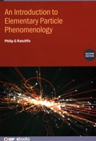An Introduction to Elementary Particle Phenomenology (Second Edition) 0750357576 Book Cover