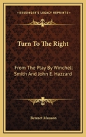 Turn To The Right: From The Play By Winchell Smith And John E. Hazzard 1163611409 Book Cover