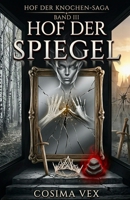 Hof der Spiegel: Ein Buch über drei Schichten Spiegel, vier Lords und einen Mann, der vielleicht nicht mehr derselbe ist, wenn er erwacht | ... (Hof der Knochen Saga) (German Edition) B0GZBGFG87 Book Cover