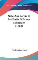 Notes Sur La Vie Et Les A(c)Crits D'Euloge Schneider, ... Publia(c)Es (A0/00d.1862) 2012753590 Book Cover