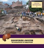 Discovering Coccium: The Archaeology of Roman Wigan 1907686037 Book Cover