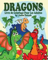 Dragons Livre de Coloriage Pour Les Adultes 1364400464 Book Cover