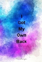 I Got My Own Back: Amazing Inspirational Quotes Blank Lined Notebook Journal Diary Pocket Size To Write in for Adult Blue Violet White Watercolor ... X 9 Inches 15.24 X 22.86 Centimetre 101 Pages 1678368903 Book Cover