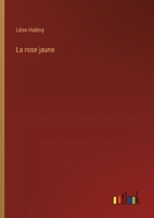 La rose jaune (French Edition) 3385079861 Book Cover