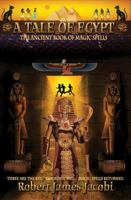 A Tale Of Egypt: The Ancient Book Of Magic Spells, Book 2 0991644921 Book Cover