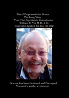 Use of Propranolol for Stress The Long View Your 21st Psychiatric Consultation William R. Yee M.D., J.D., Copyright Applied for Jan. 30, 2021: null 1312737638 Book Cover