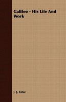 Galileo, His Life and Work 1359175253 Book Cover