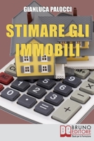 Stimare gli Immobili: Strumenti e strategie per valutare gli immobili 8861741304 Book Cover