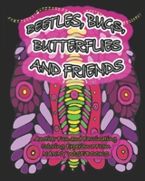 BEETLES, BUGS, BUTTERFLIES AND FRIENDS: Another Fun and Fascinating Coloring Experience from NANNY WISE BOOKS B08SPM816M Book Cover