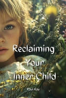 Reclaiming Your Inner Child B0DPR8WDBW Book Cover