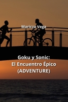 Goku y Sonic: El Encuentro Épico (ADVENTURE) (Spanish Edition) 9992539658 Book Cover