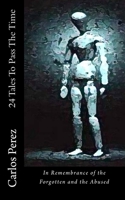 24 Tales to Pass the Time: In Remembrance of the Forgotten and the Abused 1494950324 Book Cover