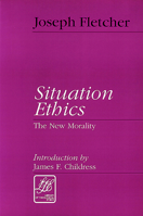 Situation Ethics: The New Morality (Library of Theological Ethics) 0664246915 Book Cover