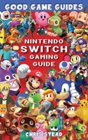 Nintendo Switch Gaming Guide 192563874X Book Cover