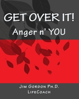 Get Over It! - Anger n' You 1452894299 Book Cover