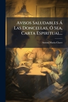 Avisos Saludables Ã Las Doncellas, Ã" Sea, Carta Espiritual... (Spanish Edition) 1024737470 Book Cover