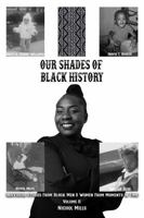 Our Shades Of Black History Volume 2: Individual Stories From Black Men And Women From Moments In Time B0DSVZTHXW Book Cover