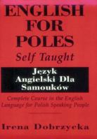 English for Poles, Self Taught: Complete Course in the English Language for Polish Speaking People = Język angielski dla samouków 0882549049 Book Cover