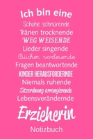 Ich bin eine Schuhe schnürende Tränen trocknende Weg weisende Lieder singende Bücher vorlesende Erzieherin: A5 Notizbuch für alle Erzieherinnen | ... Namenstag | ...oder für jed (German Edition) 1700086243 Book Cover