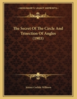 The Secret of the Circle and Trisection of Angles 1104328224 Book Cover