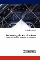Technology in Architecture: The role and impact of Technology on Architecture 3843373213 Book Cover