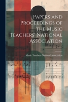 Papers and Proceedings of the Music Teachers' National Association 1021993654 Book Cover