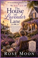 The House on Lavender Lane: A Heartwarming Romance About Returning Home, Family Secrets, and Finding Love After a Lifetime of Regret. (Second Bloom Romance Series) B0H9NLRBNY Book Cover