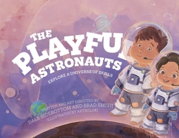 The Playful Astronauts: Explore a Universe of Skills 1923403966 Book Cover