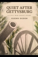 Quiet After Gettysburg: A Civil War Ghost Story B0B8BK18DP Book Cover