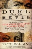 Duel with the Devil: The True Story of How Alexander Hamilton and Aaron Burr Teamed Up to Take on America's First Sensational Murder Mystery 0307956466 Book Cover