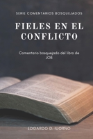 Fieles en el conflicto: Comentario bosquejado del libro de Job B09HFXS6CG Book Cover