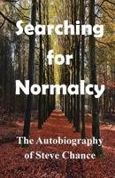 Searching For Normalcy: The Autobiography of Steve Chance 1530680514 Book Cover