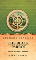 The Black Parrot: A Tale of the Golden Chersonese B0H7W47TFW Book Cover