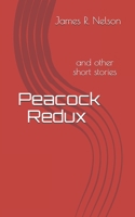 Peacock Redux and Other Short Stories 1976094445 Book Cover