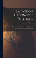 La notion d'�conomie politique: Relation entre le d�sordre de notre �conomie et l'oubli de la vraie nature de l'ordre �conomique 1016904258 Book Cover