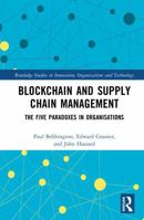 Blockchain and Supply Chain Management: The Five Paradoxes in Organisations (Routledge Studies in Innovation, Organizations and Technology) 1041101295 Book Cover