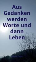 aus Gedanken werden Worte und dann Leben 3734563968 Book Cover