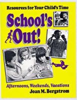 School's Out: Resources for Your Child's Time : Afternoons, Weekends, Vacations 0898153492 Book Cover