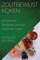Zoutbewust Koken: Smaakvolle Recepten voor een Gezonder Leven (Dutch Edition) 1835596614 Book Cover