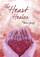 The Heart Healer 1462874371 Book Cover