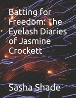 Batting for Freedom: The Eyelash Diaries of Jasmine Crockett B0FF3GVZHP Book Cover