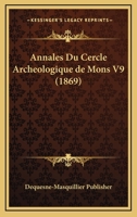 Annales Du Cercle Archeologique De Mons V9 (1869) 1167642384 Book Cover