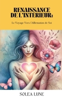 Renaissance de l'Intérieur: Le Voyage Vers l'Affirmation de Soi B0CHLMDP9S Book Cover