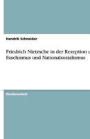 Friedrich Nietzsche in der Rezeption des Faschismus und Nationalsozialismus 3640487508 Book Cover